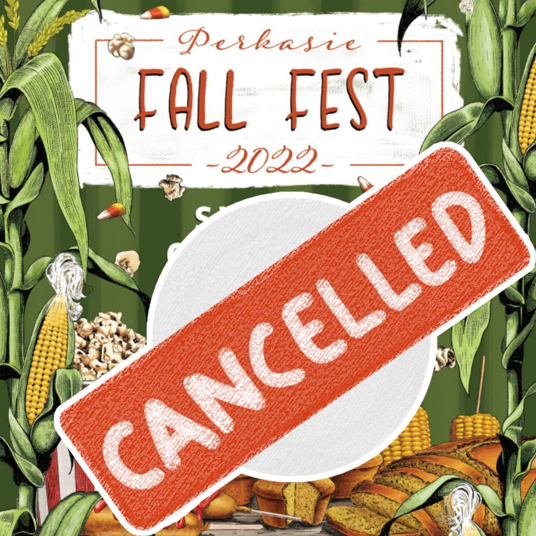Perkasie Borough made the difficult decision to cancel the Fall Festival scheduled for noon, Sunday Oct. 2.